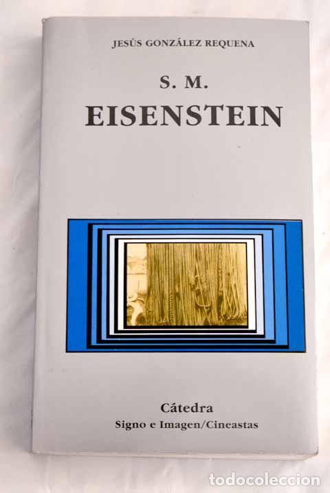 Libros: S. M. Eisenstein: lo que solicita ser escrito.- Gonz&aacute;lez Requena, Jes&uacute;s - Foto 1