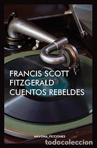Libros: Cuentos rebeldes - Fitzgerald, Francis Scott - Foto 1