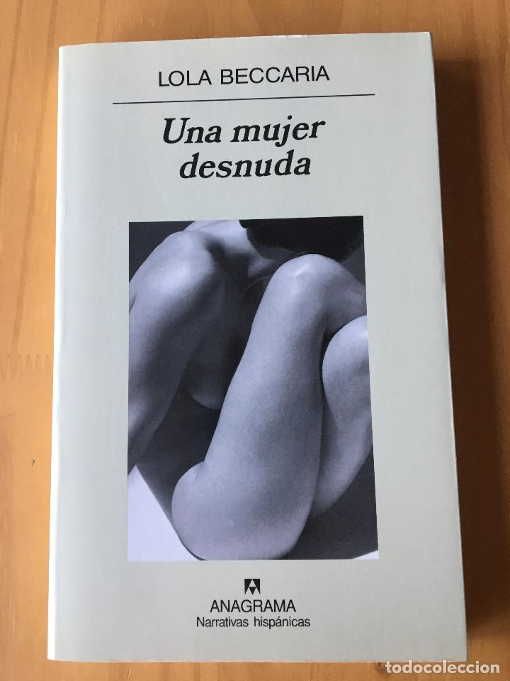 Libros: UNA MUJER DESNUDA - LOLA BECCARIA - Foto 1
