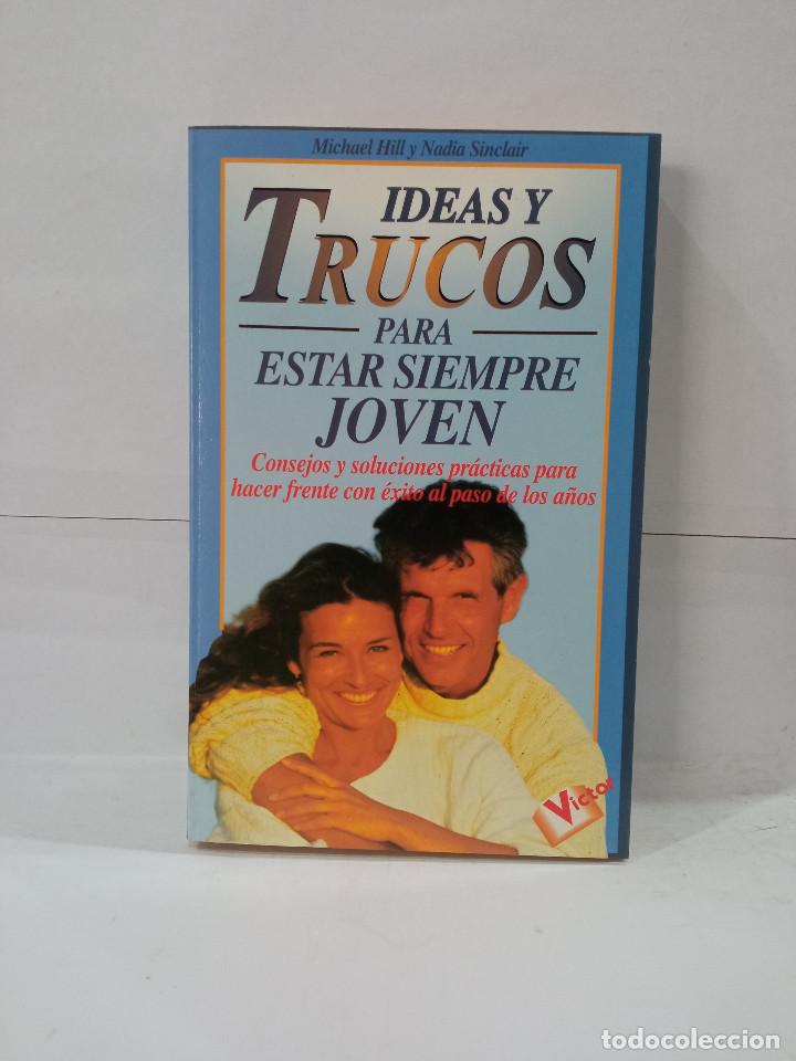 B&uuml;cher: Ideas y trucos para estar siempre joven - Michael Hill y Nadia Sinclair - Editorial Victor 1997.