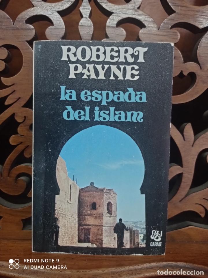 Libros: LA ESPADA DEL ISLAM, ROBERT PAYNE. LUIS DE CARALT 1977 - Foto 1