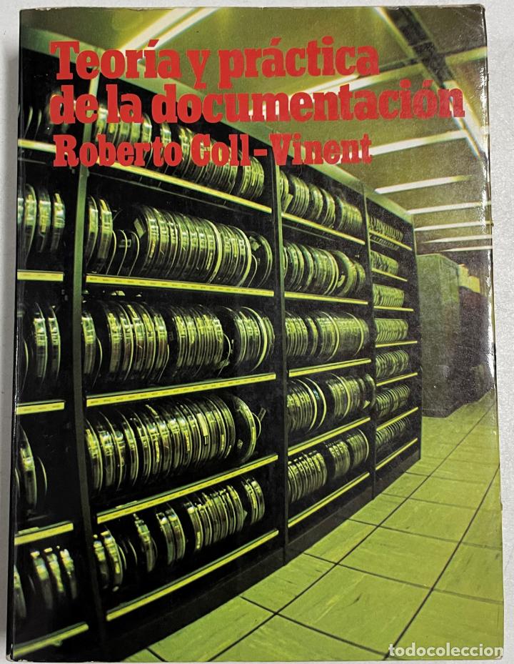 Libros: Teor&iacute;a y pr&aacute;ctica de la documentaci&oacute;n / Roberto Coll-Vinent - Foto 1