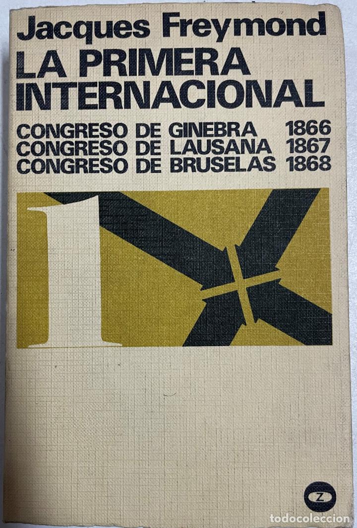 Libros: LA PRIMERA INTERNACIONAL.Tomo I. Congreso de Ginebra 1866. Congreso de Lausana 1867. Congreso de Br