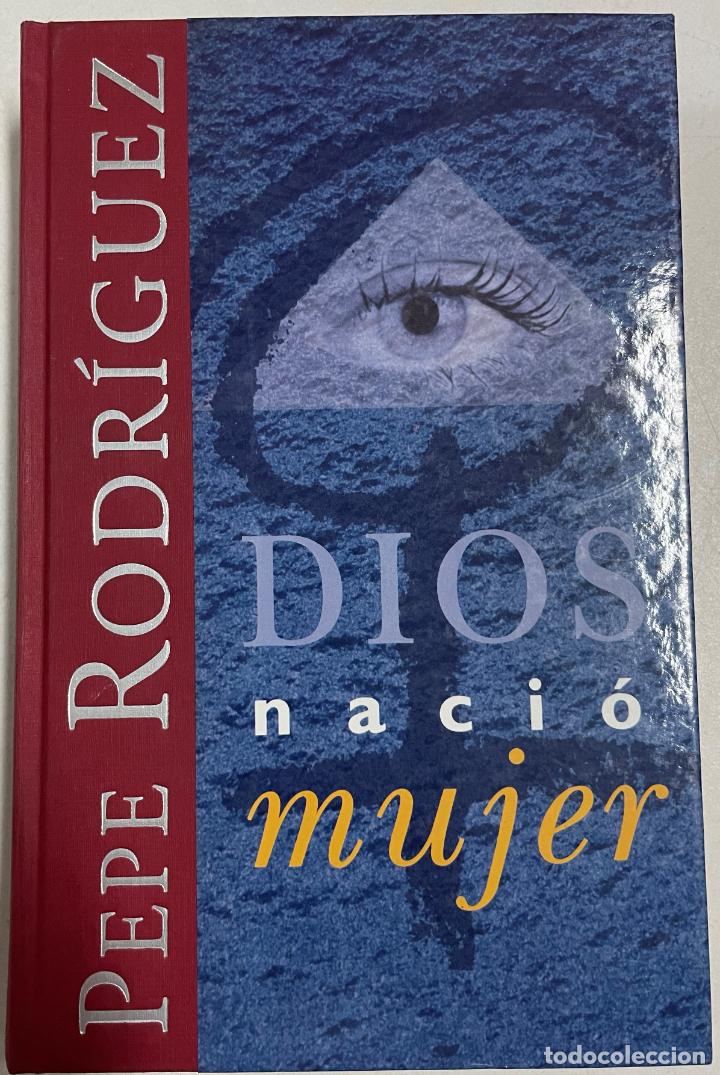 Libros: DIOS NACIO MUJER / Pepe Rodr&iacute;guez - Foto 1