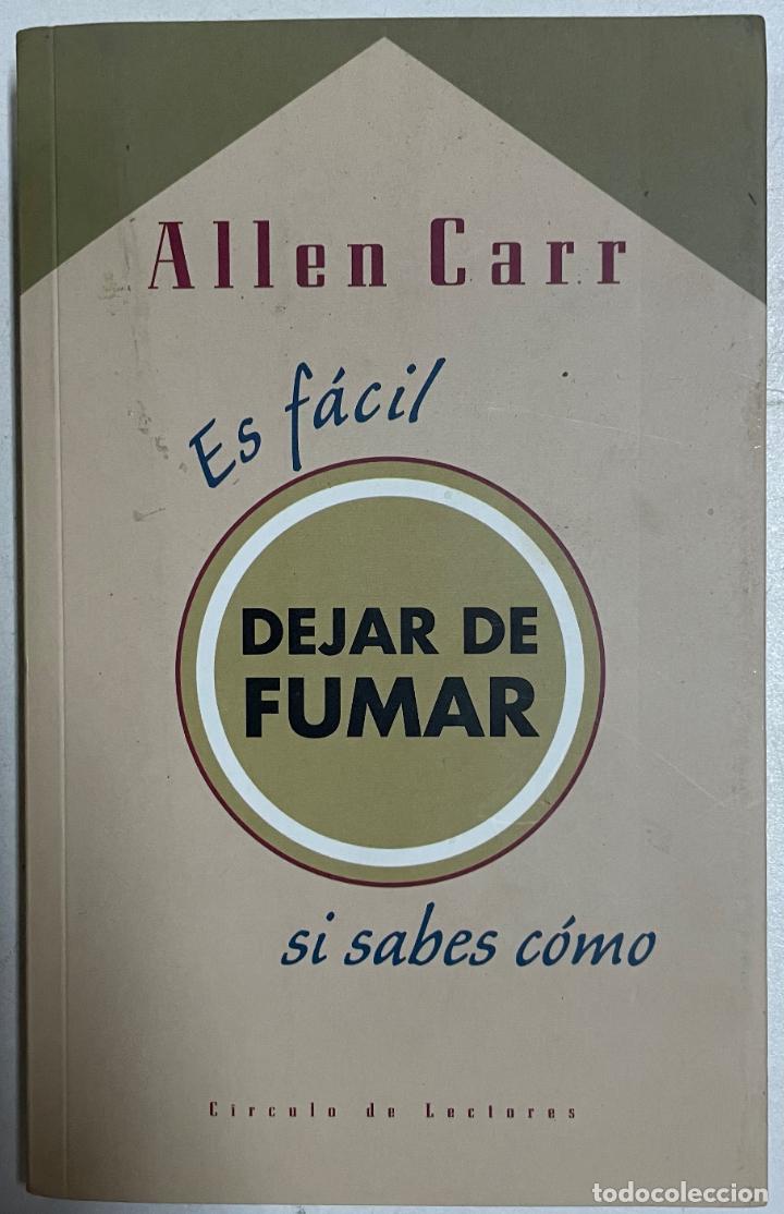 Libros: Es f&aacute;cil dejar de fumar si sabes c&oacute;mo / Allen Carr - Foto 1