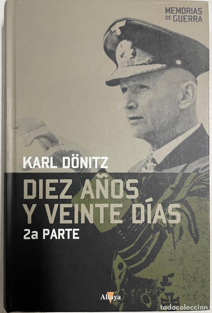 Libros: Diez a&ntilde;os y veinte d&iacute;as, 2&ordf; Parte / Karl D&ouml;nitz - Foto 1