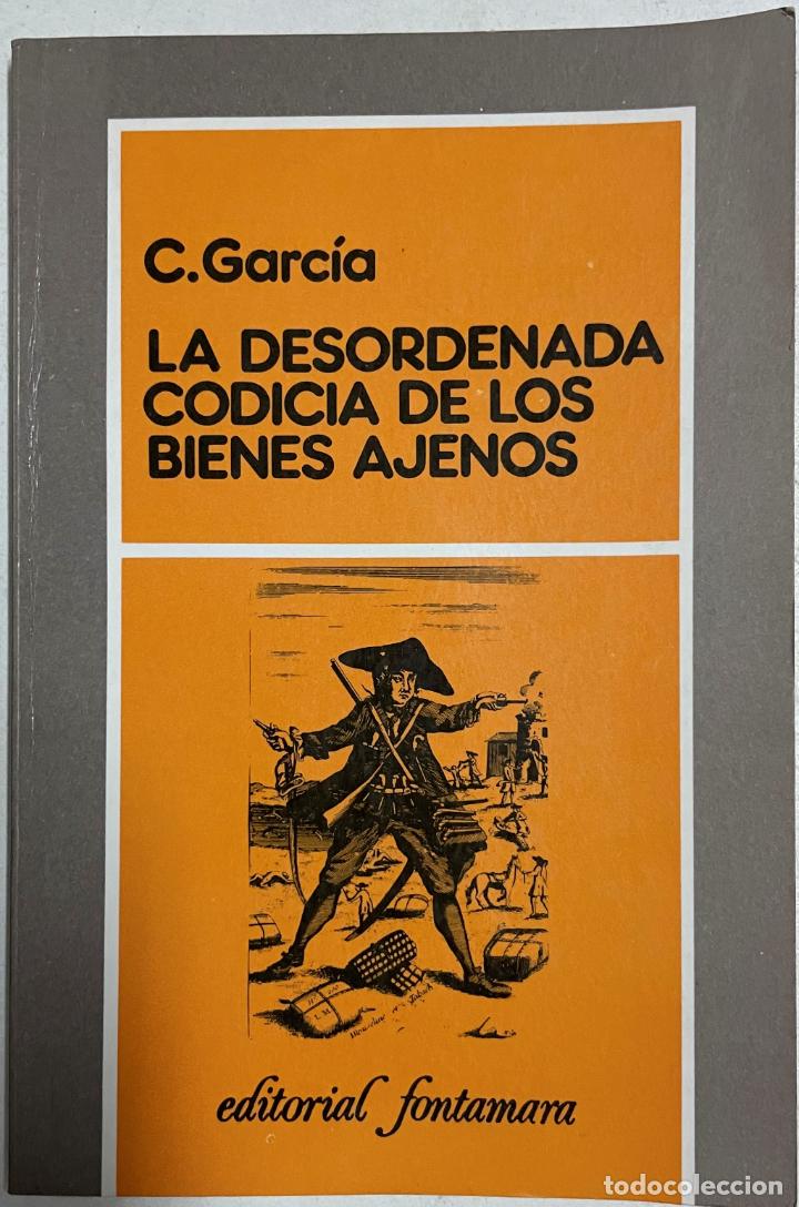 Libros: La desordenada codicia de los bienes ajenos / Carlos Garcia - Foto 1