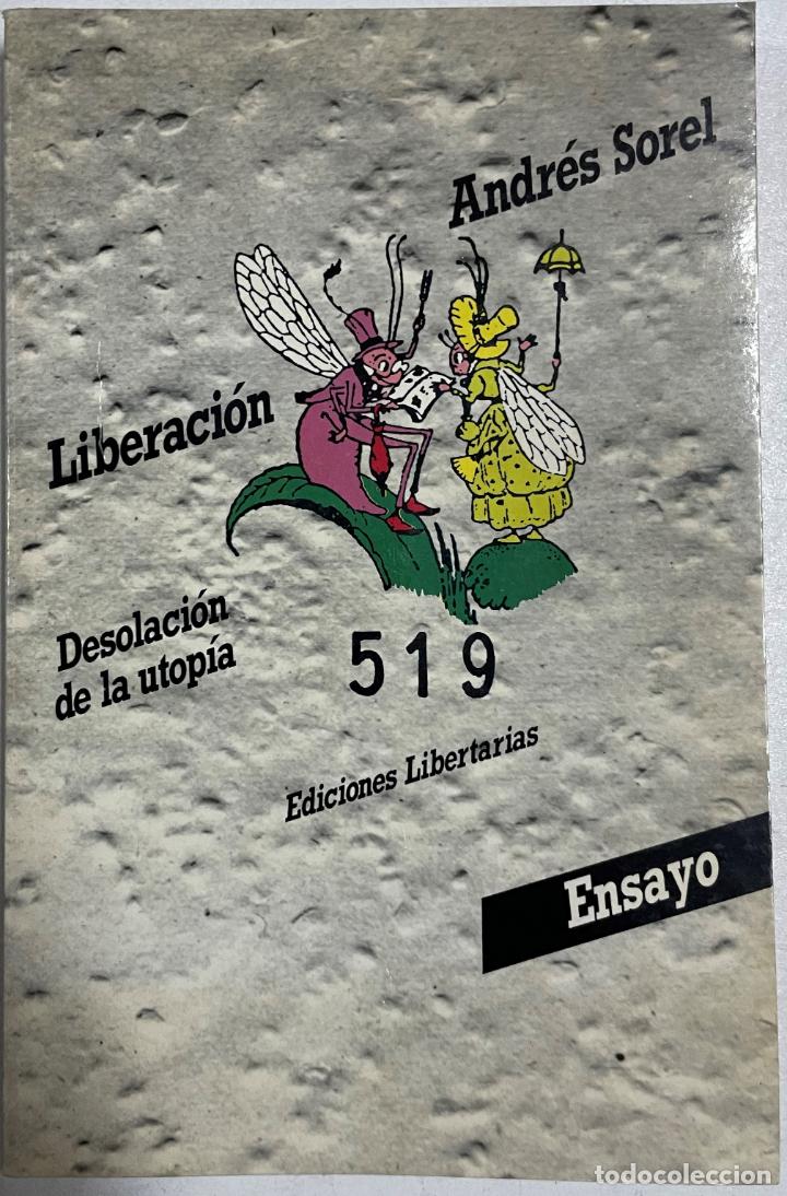 Libros: Liberacion. Desolaci&oacute;n de la utop&iacute;a / Andr&eacute;s Sorel - Foto 1