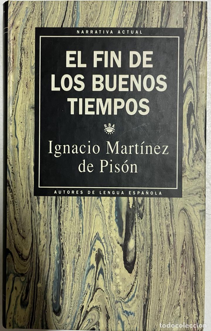 Libros: EL FIN DE LOS BUENOS TIEMPOS / Ignacio Mart&iacute;nez de Pis&oacute;n - Foto 1