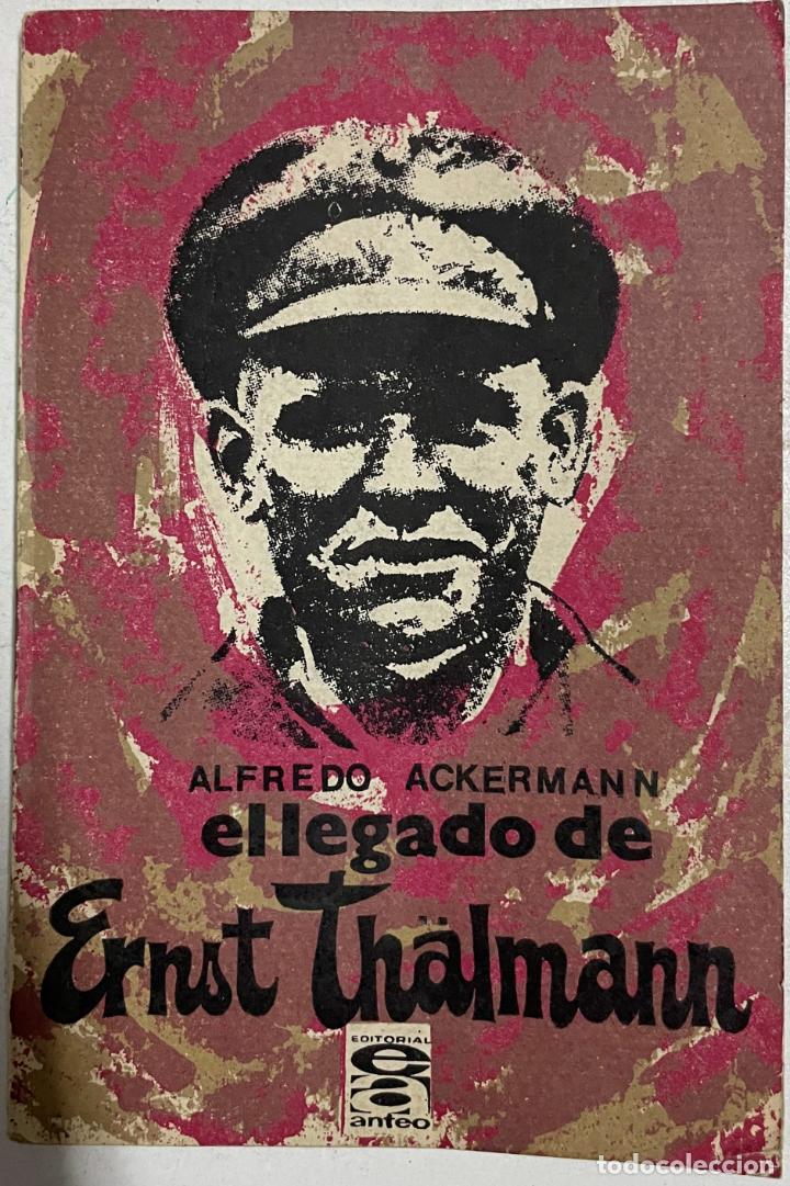 Libros: El legado de Ernst Th&auml;lmann / Alfredo Ackermann - Foto 1