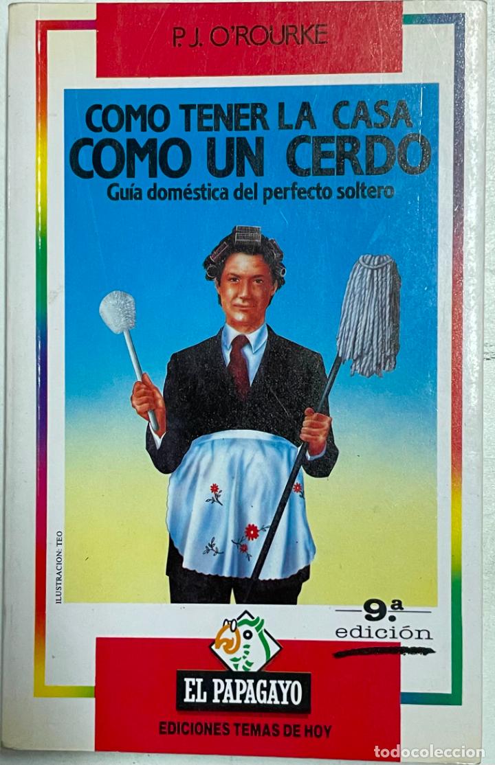 Libros: C&oacute;mo tener la casa como un cerdo / P.J. O&acute;Rourke - Foto 1