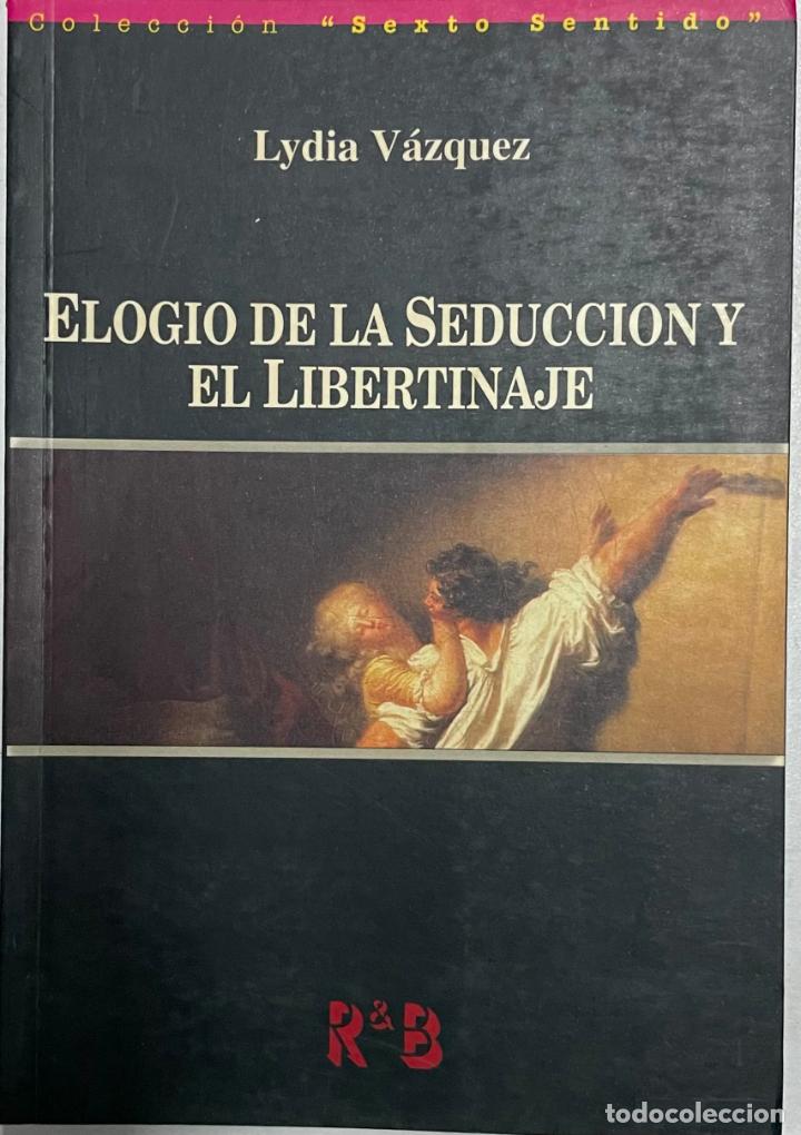 Libros: Elogio de la seducci&oacute;n y el libertinaje / Lydia V&aacute;zquez - Foto 1