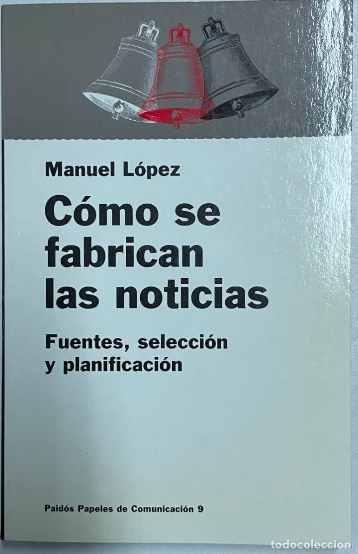 Libros: Como se fabrican las noticias / Manuel L&oacute;pez - Foto 1