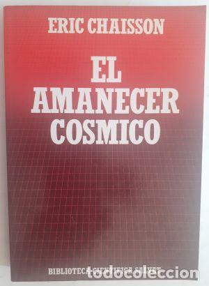 Libros: El amanecer c&oacute;smico. Or&iacute;genes de la materia y la vida - Eric Chaisson - Foto 1