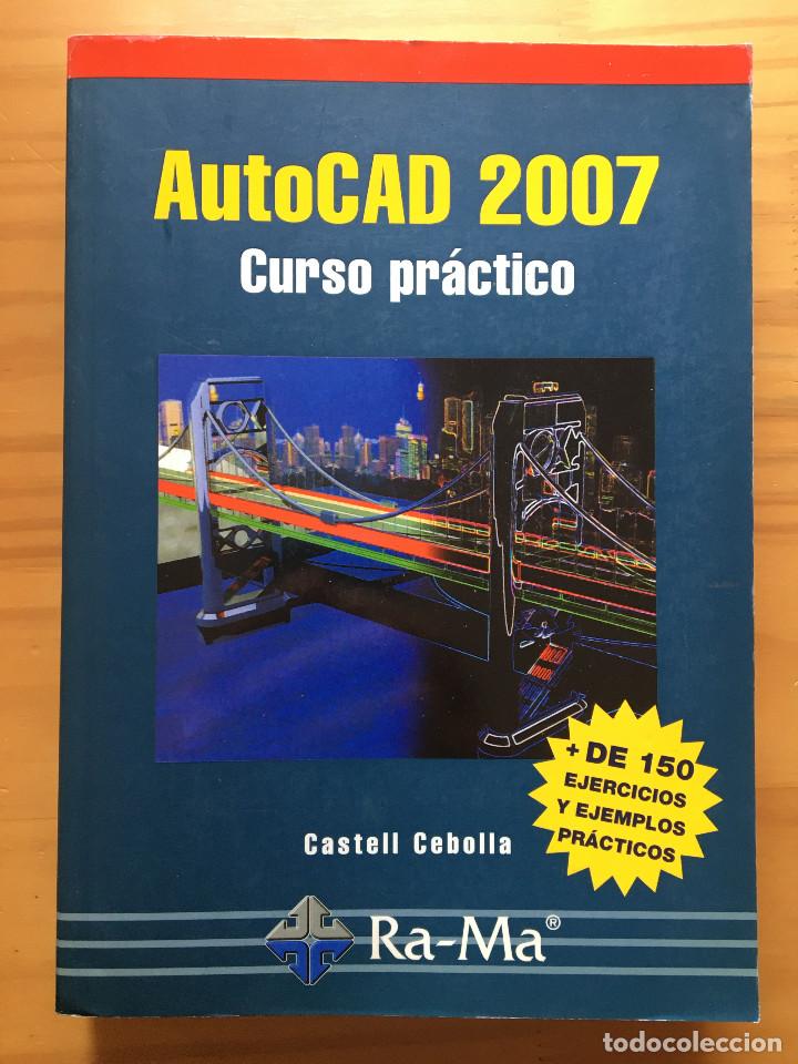 Libros: AUTOCAD 2007. CURSO PRACTICO - CASTELL CEBOLLA - Foto 1