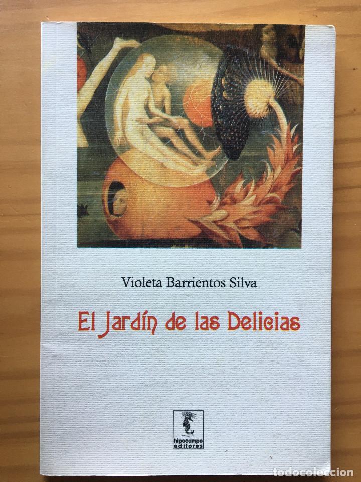 Libros: EL JARDIN DE LAS DELICIAS - VIOLETA BARRIENTOS SILVA - Foto 1