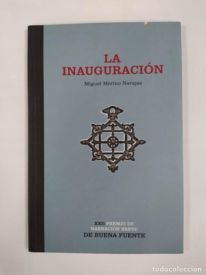 B&uuml;cher: LA INAUGURACI&Oacute;N. XXII PREMIO DE NARRACI&Oacute;N BREVE DE BUENA FUENTE. - MIGUEL MERINO NAVAJAS. TDK703