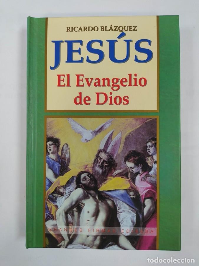 Libros: Jes&uacute;s, el evangelio de Dios. - Ricardo Bl&aacute;zquez. TDK706 - Foto 1
