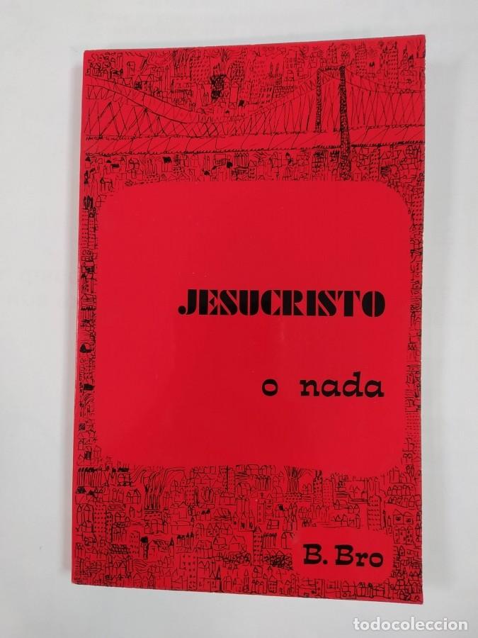 Libros: JESUCRISTO O NADA. - BERNARD BRO. TDK706 - Foto 1