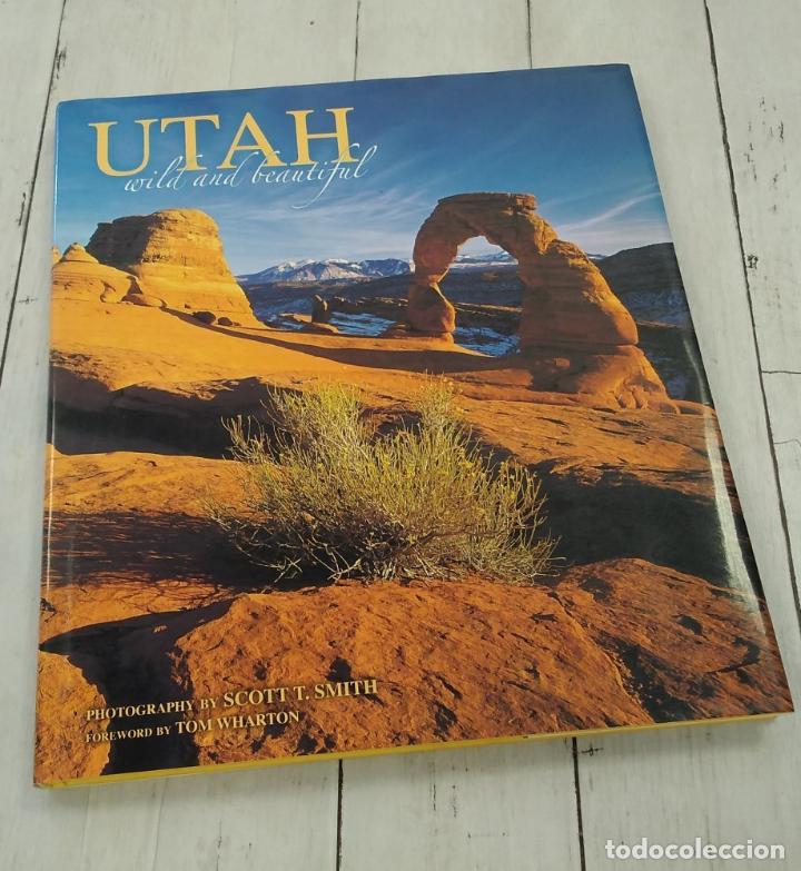 Libri di seconda mano: Utah, wild and beautiful - Scott T. Smith (pictures)