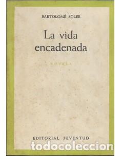 Libros: LA VIDA ENCADENADA - Soler,Bartolom&eacute; - Foto 1