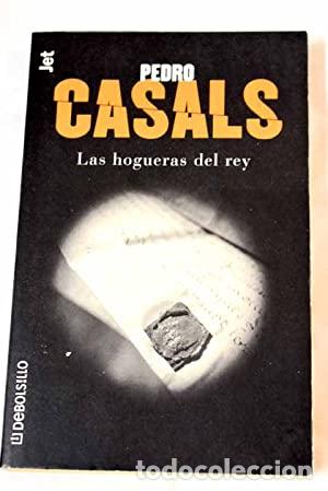 Libros: LAS HOGUERAS DEL REY - Casals,Pedro - Foto 1