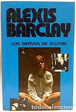 Libros: LOS SIERVOS DE PLUT&Oacute;N - Barclay,Alexis - Foto 1