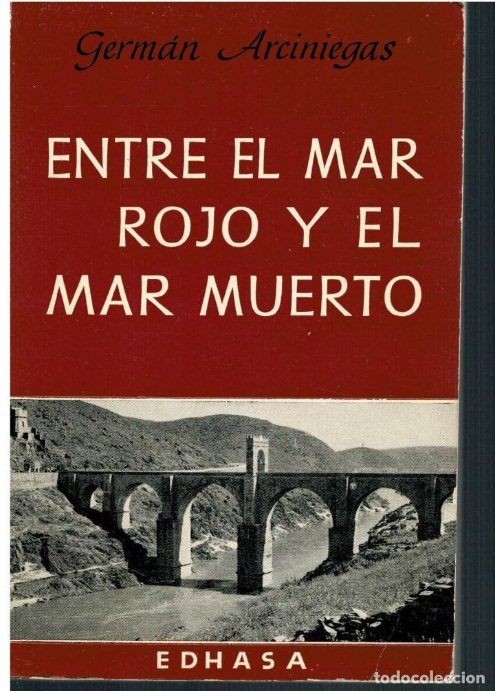 Libros: Entre el mar Rojo y el mar Muerto. Germ&aacute;n Arciniegas. Edhasa. - Foto 1