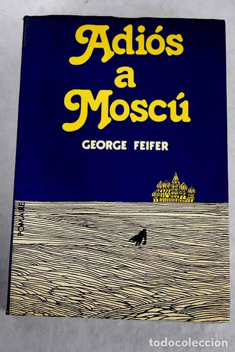 Libros: Adios a Moscu: Feifer, George.- Feifer, George - Foto 1
