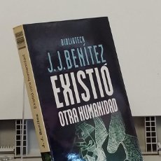 Libros: EXISTIÓ OTRA HUMANIDAD - J. J. BENÍTEZ