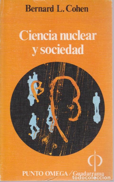 Libros: CIENCIA NUCLEAR Y SOCIEDAD - BERNARD L. COHEN - Foto 1