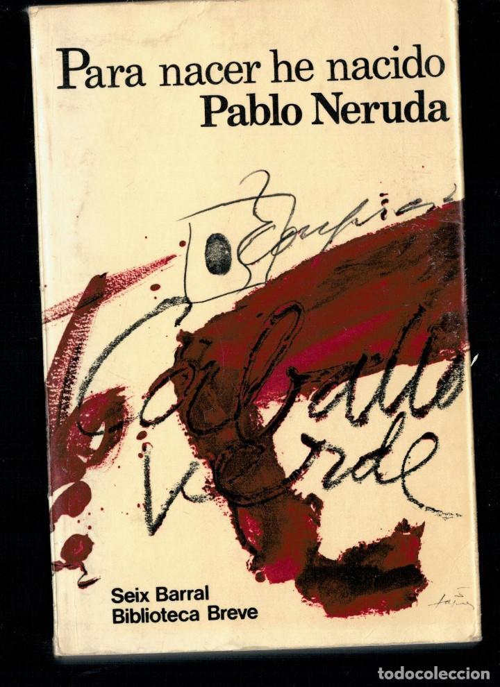 Libros: Neruda, Pablo - Para nacer he nacido - PRIMERA EDICI&Oacute;N - Foto 1
