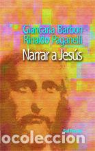 Libros: NARRAR A JES&Uacute;S - BARBON, GIANCARLA; PAGANELLI, RINALDO - Foto 1