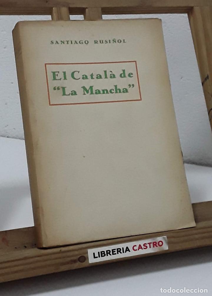 Libros: El Catal&agrave; de La Mancha - Santiago Rusi&ntilde;ol - Foto 1