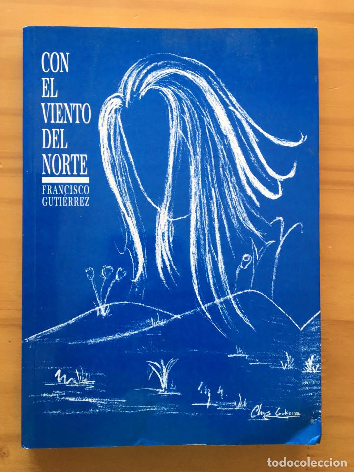 Libros: CON EL VIENTO DEL NORTE - FRANCISCO GUITIERREZ (CON DEDICATORIA DEL AUTOR) - Foto 1