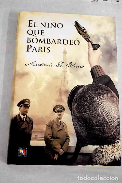 Libros: El ni&ntilde;o que bombarde&oacute; Par&iacute;s.- Olano, Antonio D. - Foto 1