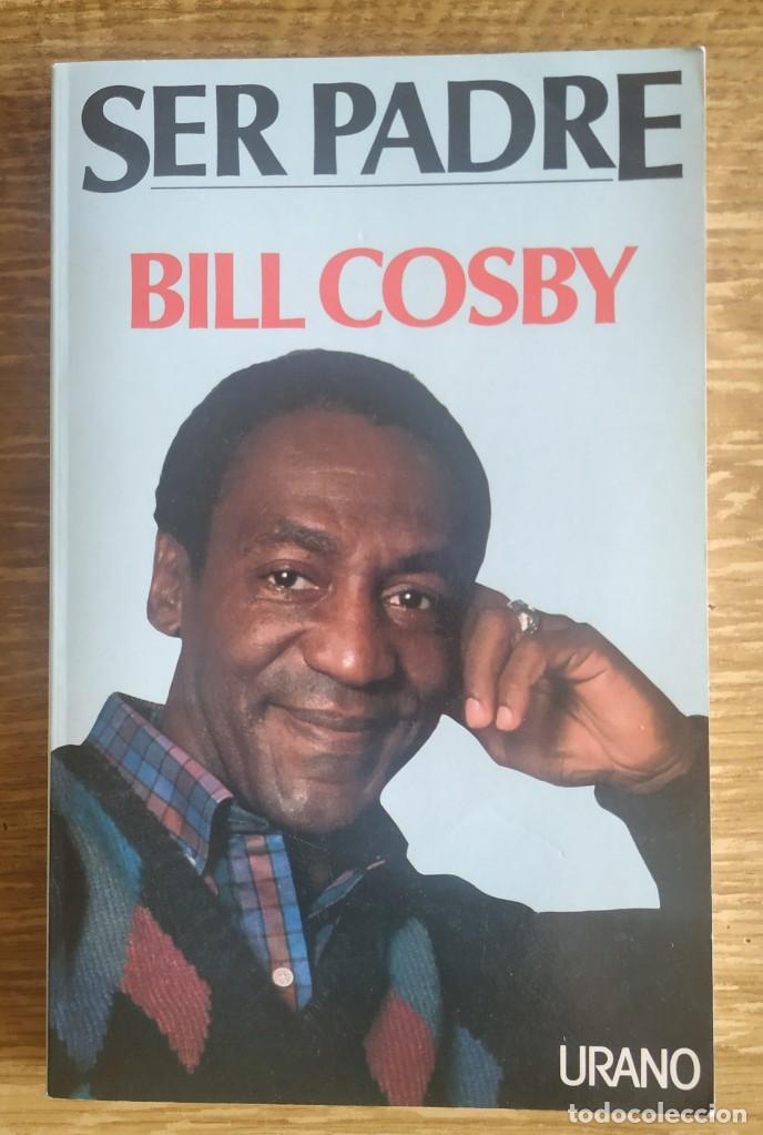 Libros: Libro - Ser Padre (1986) Bill Cosby. Editorial Urano - Foto 1