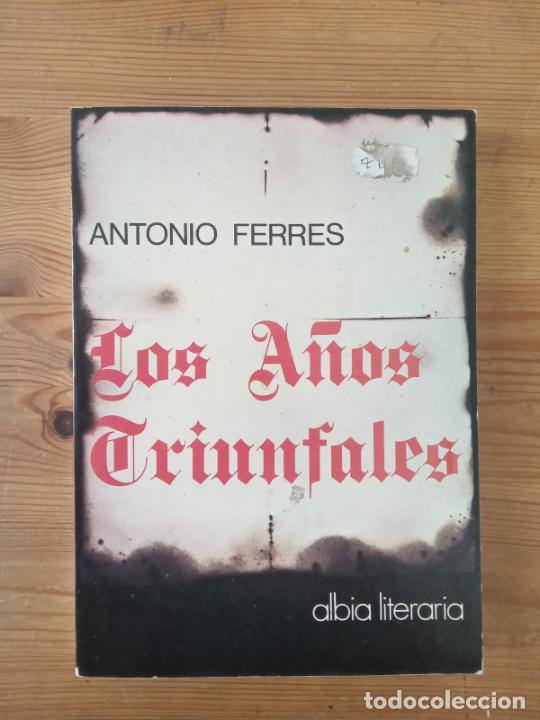 Libros: Antonio Ferres - Los a&ntilde;os triunfales - Foto 1