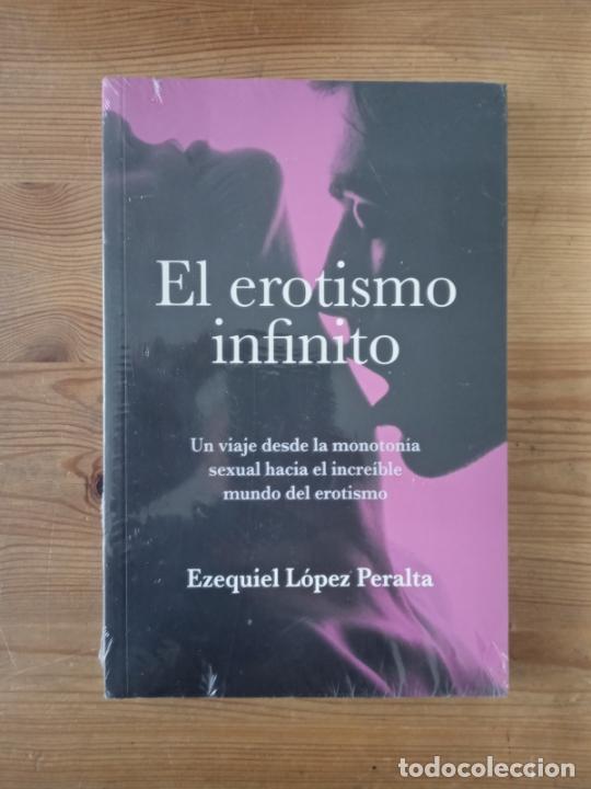 B&uuml;cher: Ezequiel L&oacute;pez Peralta - El erotismo infinito. Un viaje desde la monoton&iacute;a sexual hacia el increible