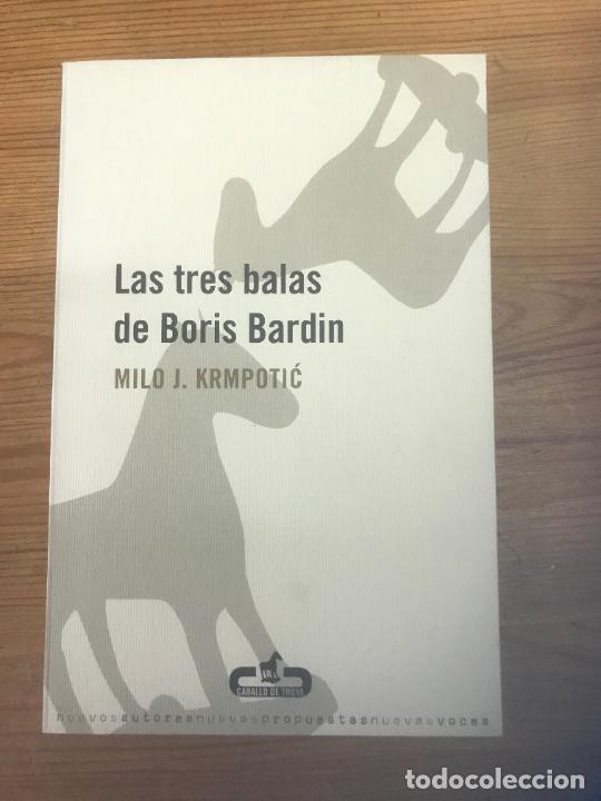 Libros: Milo J. Krmpotic - Las tres balas de Boris Bardin - Foto 1