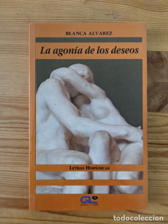 Libros: Blanca &Aacute;lvarez - La agon&iacute;a de los deseos - Foto 1