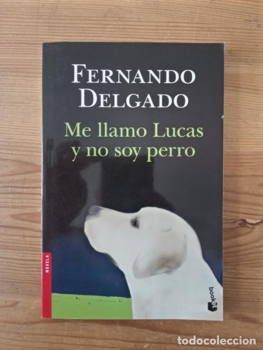 Libros: Fernando Delgado - Me llamo Lucas y no soy perro - Foto 1