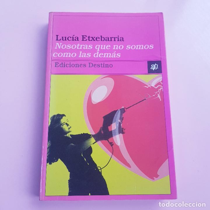 Libri di seconda mano: LIBRO-NOSOTRAS QUE NO SOMOS COMO LOS DEM&Aacute;S-LUC&Iacute;A ETXEBARR&Iacute;A-EDICIONES DESTINO-1999
