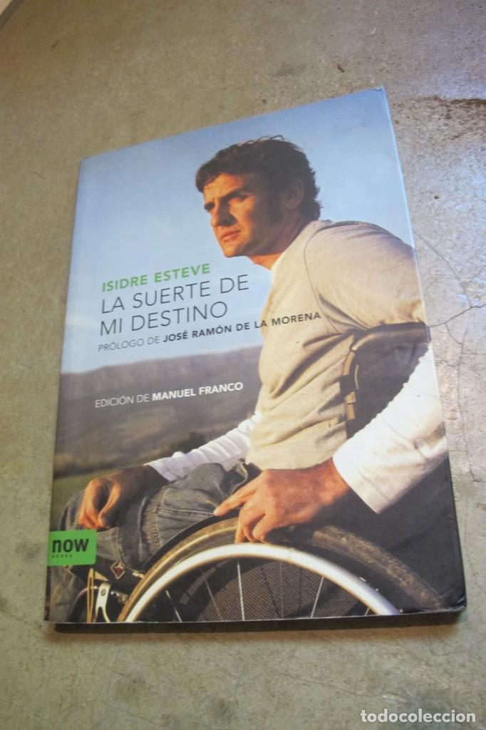 Libros: LA SUERTE DE MI DESTINO. ISIDRE ESTEVE - Foto 1