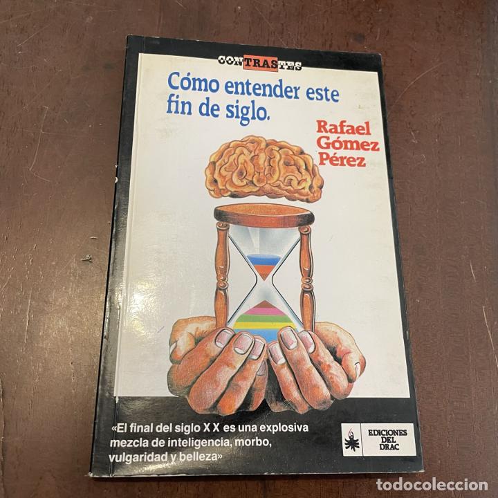 Libros: C&oacute;mo entender este fin de siglo - Rafael G&oacute;mez P&eacute;rez - Foto 1