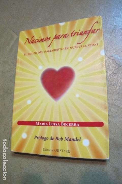 books: NACIMOS PARA TRIUNFAR. MARIA LUISA BECERRA. EL PODER DEL NACIMIENTO EN NUESTRAS VIDAS