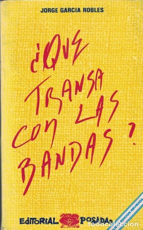 Libros: &iquest;QU&Eacute; TRANSA CON LAS BANDAS?. - Garc&iacute;a Robles. Jorge, - Foto 1