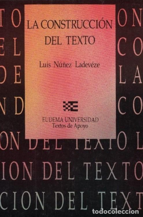 Libros: LA CONSTRUCCI&Oacute;N DEL TEXTO. - N&uacute;&ntilde;ez Ladev&eacute;ze. Luis, - Foto 1