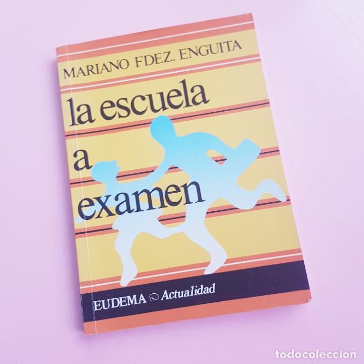 Libri di seconda mano: LIBRO-LA ESCUELA A EXAMEN-MARIANO FERN&Aacute;NDEZ ENGUITA-EUDEMA ACTUALIDAD-EXCELENTE