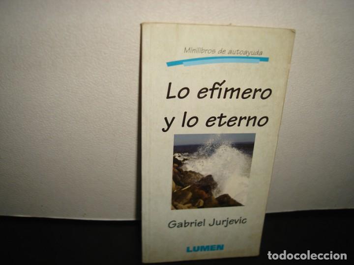 Libros: 40- Lo Ef&iacute;mero y lo Eterno - Gabriel Jurjevic - Foto 1